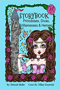 Storybook Princesses, Divas, Villainesses & Heroes