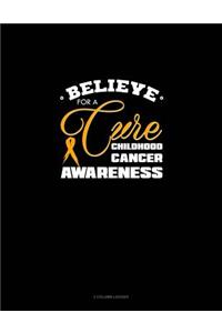 Believe for a Cure - Childhood Cancer Awareness