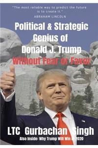Political and Strategic Genius of Donald J. Trump: Without Fear or Favor