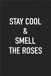 Stay Cool and Smell the Roses