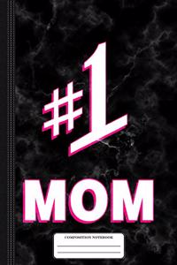 #1 Mom Number One Mom Composition Notebook