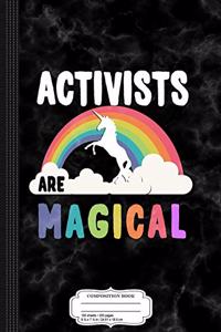 Activists Are Magical Composition Notebook