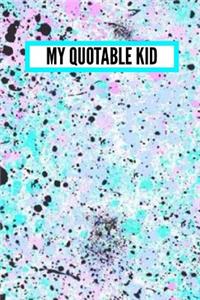 My Quotable Kid: Funny Things My Kid Said: 6x9 Inch, 120 Page, College Ruled Journal