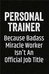 Personal Trainer Because Badass Miracle Worker Isn't an Official Job Title