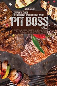 Complete Guide for Smoking and Grilling with Pit Boss Grill