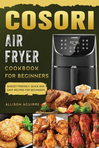 Cosori Air Fryer Cookbook For Beginners