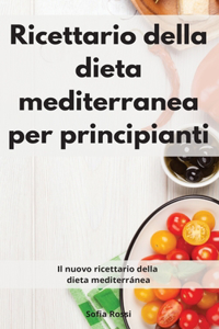 Ricettario della dieta mediterranea per principianti