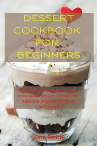DESSERT COOKBOOK FOR BEGINNERS: EASY REC
