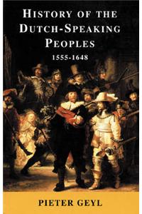 History Of the Dutch-Speaking Peoples 1555-1648