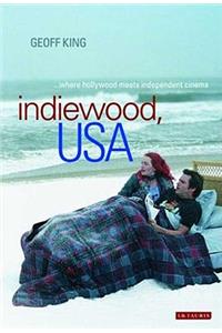 Indiewood, USA Where Hollywood Meets Independent Cinema