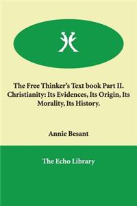 The Free Thinker's Text book Part II. Christianity