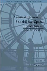 Cultural Histories of Sociabilities, Spaces and Mobilities