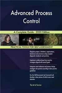 Advanced Process Control A Complete Guide - 2020 Edition