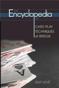 Encyclopedia of Card Play Techniques at Bridge