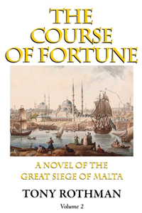 Course of Fortune-A Novel of the Great Siege of Malta Vol. 2