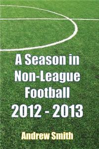 A Season in Non-League Football 2012-2013
