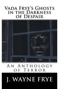 Vada Frye's Ghosts in the Darkness of Despair