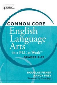 Common Core English Language Arts in a Plc at Work(r), Grades 9-12