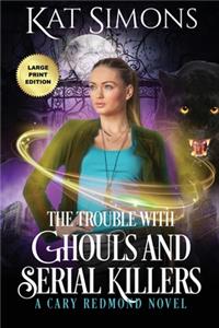 Trouble with Ghouls and Serial Killers