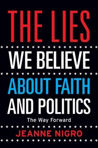 Lies We Believe About Faith And Politics