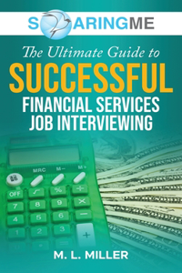 SoaringME The Ultimate Guide to Successful Financial Services Job Interviewing