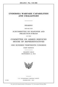 Undersea Warfare Capabilities and Challenges
