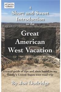 A Short and Sweet Introduction to the Great American West Vacation