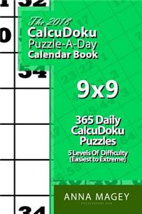 The 2018 Calcudoku 9x9 Puzzle-A-Day Calendar Book