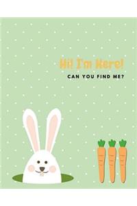 Hi! I'm Here!: Rabbit and Carrots - Yes! It's Easter! Let's Find Me - Kids Large Drawing Book & Doodling: Rabbit and Carrots - Yes! It's Easter! Let's Find Me - Kids Large Drawing Book & Doodling