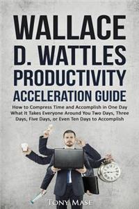 Wallace D. Wattles Productivity Acceleration Guide