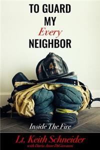 To Guard My Every Neighbor: Inside the Fire