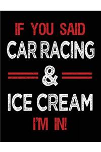 If You Said Car Racing & Ice Cream I'm in