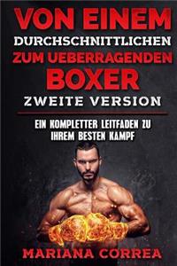 VON EINEM durchschnittlichen ZUM UEBERRAGENDEN BOXER ZWEITE VERSION