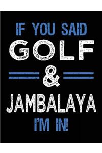 If You Said Golf & Jambalaya I'm In