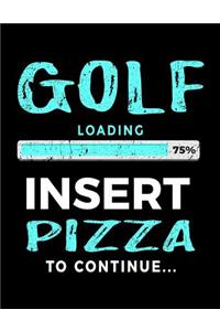Golf Loading 75% Insert Pizza To Continue