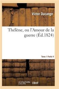 Thélène, Ou l'Amour de la Guerre Tome 1