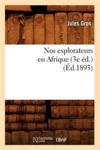 Nos Explorateurs En Afrique (3e Éd.) (Éd.1893)