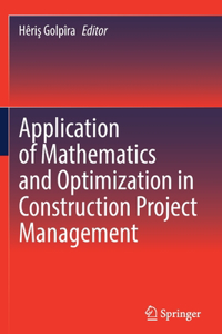 Application of Mathematics and Optimization in Construction Project Management