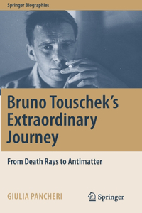 Bruno Touschek's Extraordinary Journey