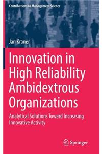 Innovation in High Reliability Ambidextrous Organizations