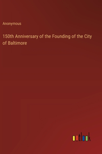 150th Anniversary of the Founding of the City of Baltimore