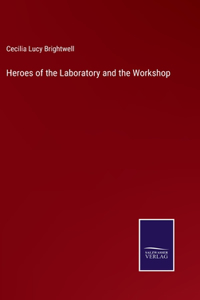 Heroes of the Laboratory and the Workshop