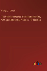 Sentence Method of Teaching Reading, Writing and Spelling. A Manual for Teachers