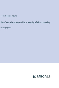 Geoffrey de Mandeville; A study of the Anarchy
