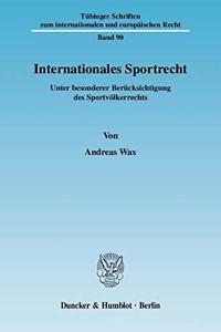 Internationales Sportrecht: Unter Besonderer Berucksichtigung Des Sportvolkerrechts