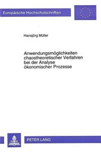 Anwendungsmoeglichkeiten Chaostheoretischer Verfahren Bei Der Analyse Oekonomischer Prozesse