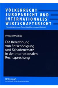 Die Berechnung Von Entschaedigung Und Schadenersatz in Der Internationalen Rechtsprechung