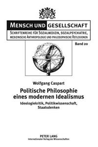 Politische Philosophie Eines Modernen Idealismus