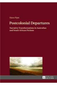 Postcolonial Departures: Narrative Transformations in Australian and South African Fictions