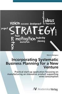 Incorporating Systematic Business Planning for a New Venture